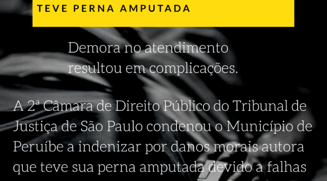 MUNICÍPIO DE PERUÍBE É CONDENADO A INDENIZAR PACIENTE DIABÉTICA QUE TEVE PERNA AMPUTADA